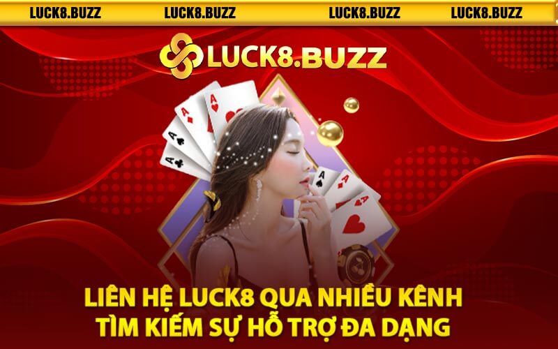 Liên Hệ Luck8 Qua Nhiều Kênh Tìm Kiếm Sự Hỗ Trợ Đa Dạng